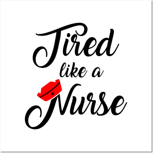 Nurse Shirt. Tired like a Nurse. Posters and Art